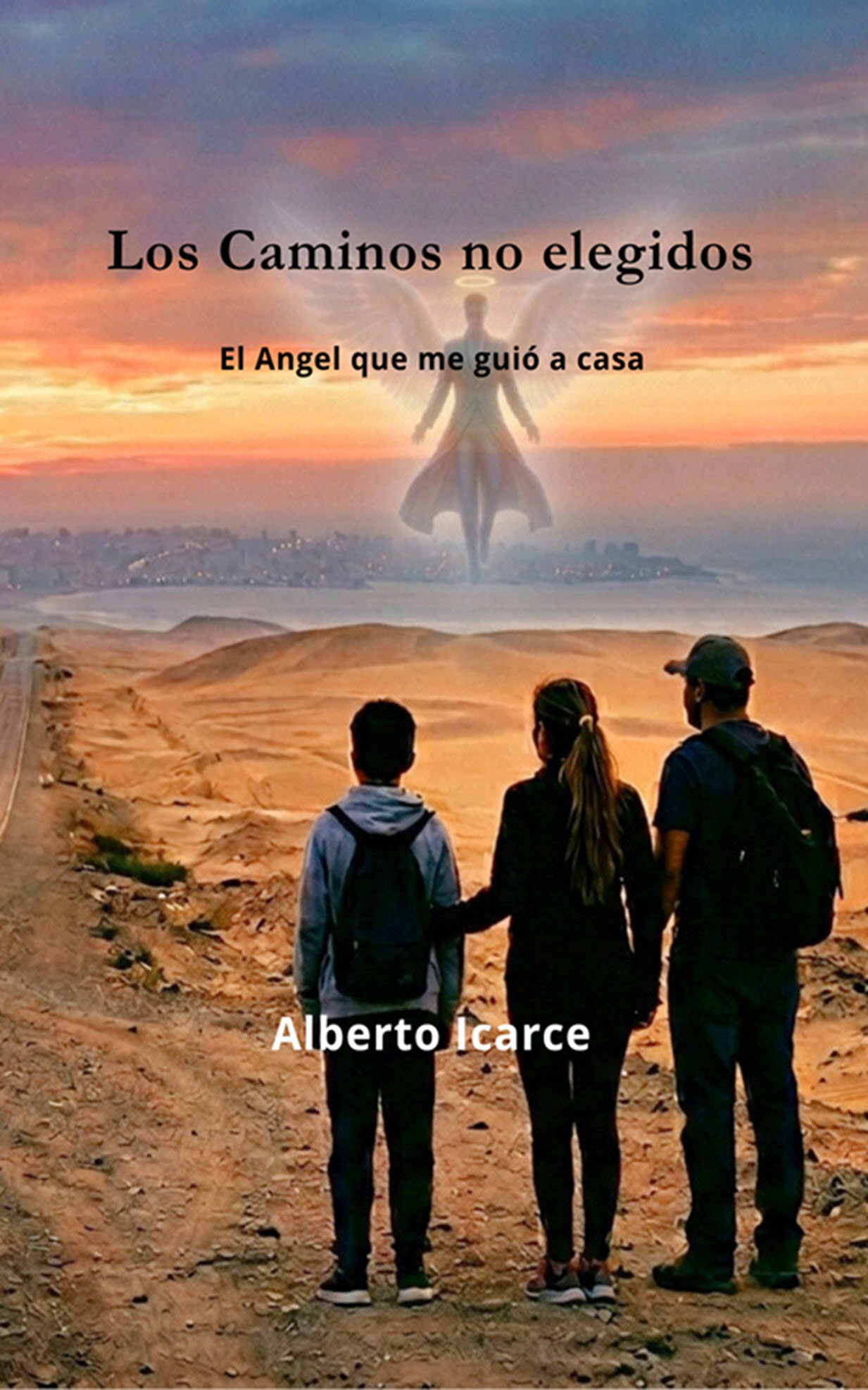Los caminos no escogidos - El ángel que me guió a casa Cover